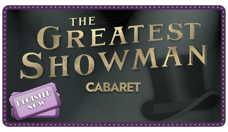 The Greatest Showman Cabaret: Ages 7 - 17